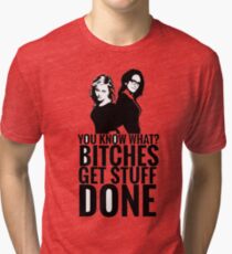 Amy Poehler & Tina Fey - "Bitches Get Stuff Done" Tri-blend T-Shirt