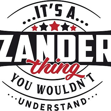 Artwork thumbnail, Zander Name T-shirt Zander Thing Zander by wantneedlove