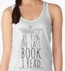 my personality is 85% THE LAST BOOK I READ Women's Tank Top