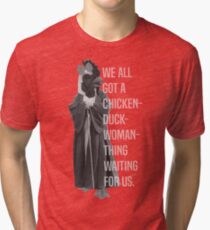 Chicken-Duck-Woman-Thing Tri-blend T-Shirt