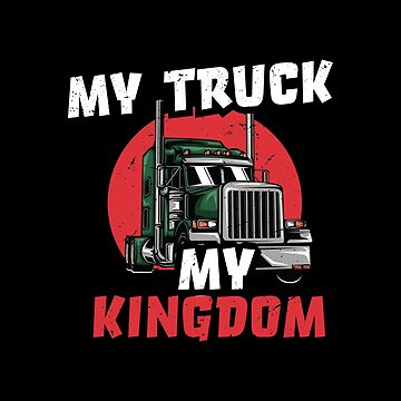 My truck, my kingdom / Trucker Dad design / Truck Papi gift idea