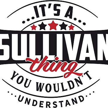 Artwork thumbnail, Sullivan Name T-shirt Sullivan Thing Sullivan by wantneedlove