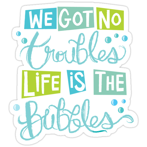 life is the bubbles shirt