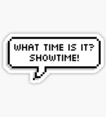 What time is it? SHOWTIME! Sticker