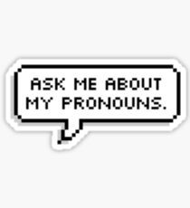Ask me about my pronouns Sticker