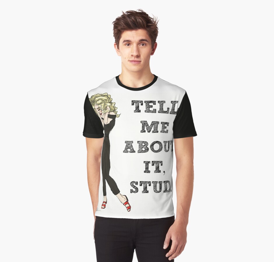  tell me about it stud graphic t shirts by alicedelancy redbubble