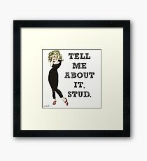 Tell Me About It, Stud Framed Print