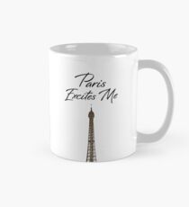 Paris Excites Me Mug