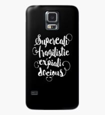 SUPERCALIFRAGILISTICEXPIALIDOCIOUS! Case/Skin for Samsung Galaxy