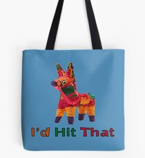 I'd Hit That Pinata Tote Bag