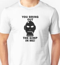 Bring out the Gimp! Unisex T-Shirt