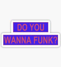 Do You Wanna Funk? Sticker