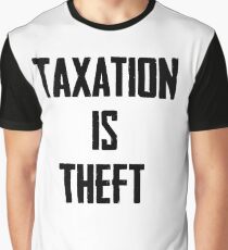Taxation is Theft Graphic T-Shirt