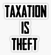 Taxation is Theft Sticker