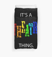 It's A Theatre Thing. Duvet Cover