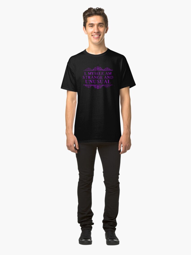 Alternate view of I, myself, am strange and unusual. Classic T-Shirt