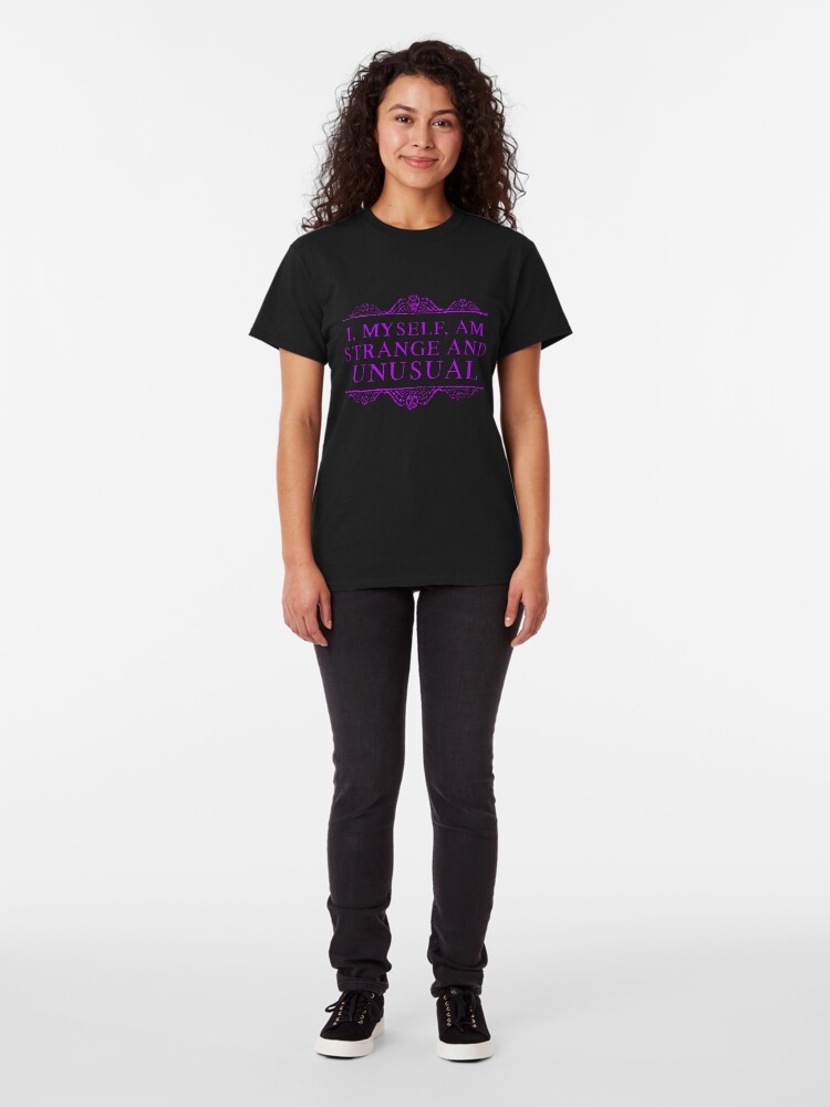 Alternate view of I, myself, am strange and unusual. Classic T-Shirt