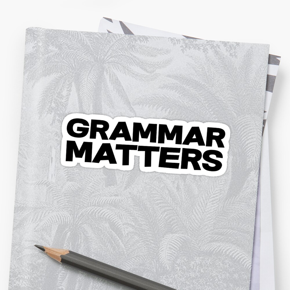 Grammar Matters Stickers By Grammatic Redbubble 0218