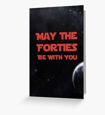 May The Forties Be With You - space image Greeting Card