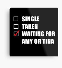 Waiting For Amy or Tina Metal Print