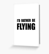 Rather Be Flying Greeting Card