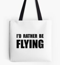 Rather Be Flying Tote Bag