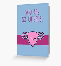 You Are So Cuterus Greeting Card