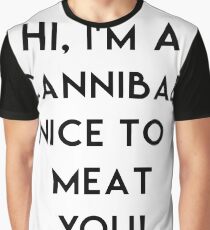 Hi, I'm a Cannibal Nice to Meat You! Graphic T-Shirt