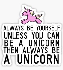 ALWAYS BE A UNICORN Sticker