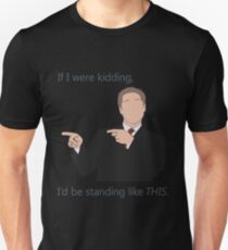 Quotes and quips - if I were kidding Unisex T-Shirt