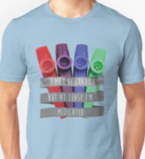 I May be Crazy but at Least I'm Medicated - Louden Swain Lyric Unisex T-Shirt