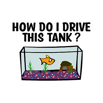 Funny How do i drive this fish tank | Poster