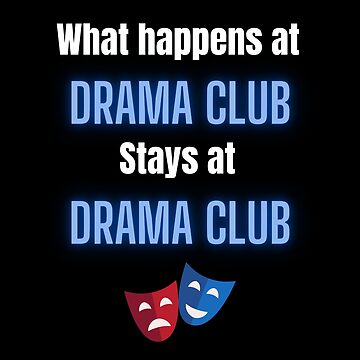 What Happens in DRAMA CLUB Blue and White Text Poster for Sale by  AtarangiDesigns