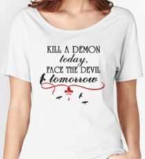 Kill a Demon Today... Women's Relaxed Fit T-Shirt