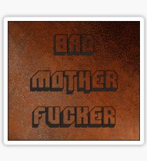 BAD MOTHER FUCKER 1 Sticker