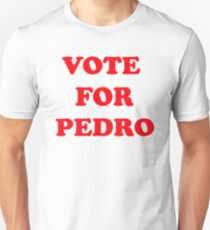 Vote For Pedro Unisex T-Shirt