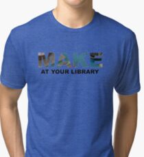 Make At Your Library Tri-blend T-Shirt