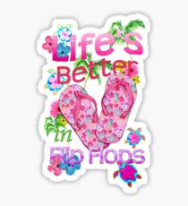 Das Leben ist besser in Flip-Flops Sticker