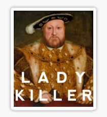 Henry the VIII- Lady Killer Sticker