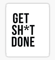 Get SH*T done Sticker