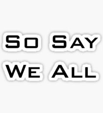 So Say We All Sticker