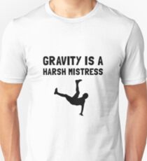 Gravity Harsh Mistress Unisex T-Shirt