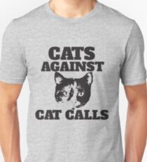 Cats Against Cat Calls Unisex T-Shirt