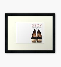 Sexy on my heels! Framed Print