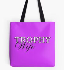 Trophy Wife Tote Bag