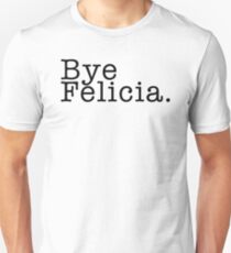 Friday's Bye Felicia Unisex T-Shirt