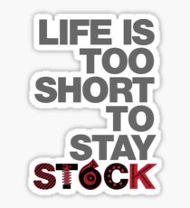 Life Is Too Short To Stay Stock Sticker