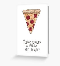 Tarjeta de felicitación ¡Has robado una pizza mi corazón!