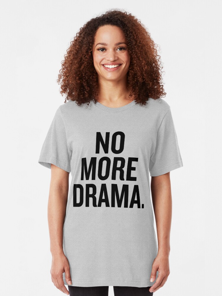 no drama please t shirt