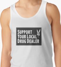 Support Your Local Drug Dealer Tank Top